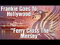 Frankie Goes To Hollywood Ferry Cross The Mersey mp3