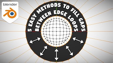 Blender Tips & Tricks | 5 Easy Methods to Fill Gaps between Edge Loops