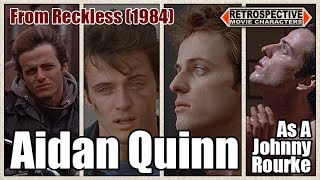 Celebrity Aidan Quinn As A Johnny Rourke From Reckless (1984) Profile