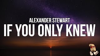 Alexander Stewart - if you only knew (Lyrics) chords