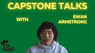 Capstone Talks: Ewan Armstrong