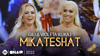 Gili & Violeta Kukaj - Mikateshat (Gezuar 2022)