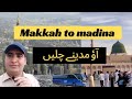 Makkah to madina  makkah sy madinay  ka safar visiting madina by road