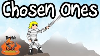 CHOSEN ONES - Terrible Writing Advice