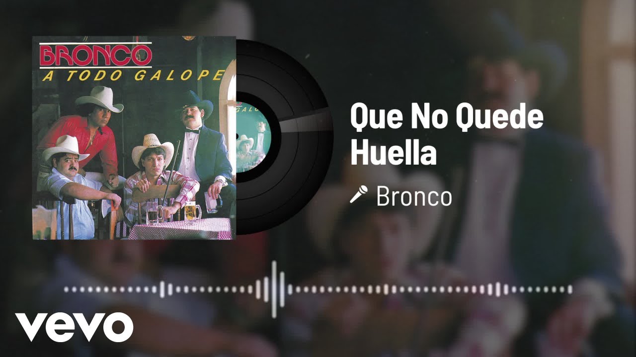 Bronco Que No Quede Huella (Audio) YouTube