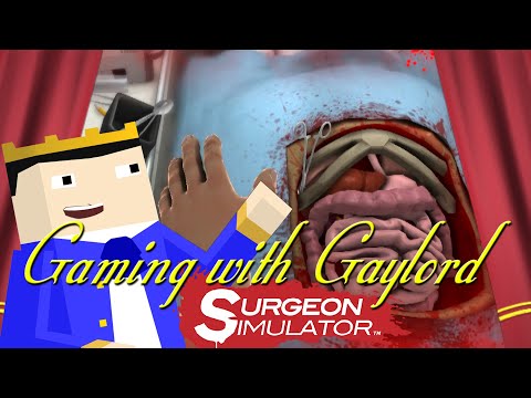 GwG Episode 3: Surgeon Simulator 2013