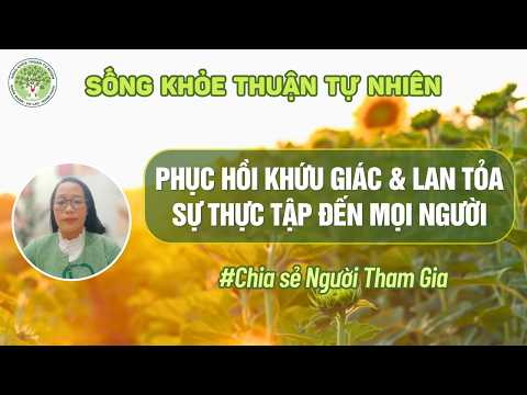 Chia sẻ NTG | Hành trình Phục Hồi Khứu Giác & Lan Tỏa Sự Thực Tập đến mọi người của chị Mai