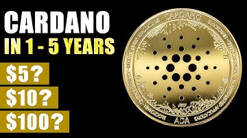 Cardano TO HIT $5, $10 OR $100 In 5 Years? (This Is CRAZY!)
