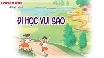 Đi học vui sao | Tiếng Việt 3, tập 1 | Kết nối tri thức với cuộc sống