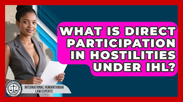 What Is Direct Participation In Hostilities Under IHL? - International Humanitarian Law Experts