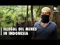 UNFOLD : Illegal Oil Mines In Sumatra Indonesia