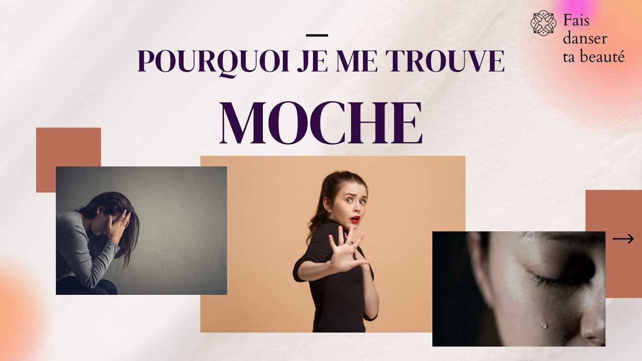 😭POURQUOI JE NE ME TROUVE PAS JOLIE? Ca n'est PAS toi le problème!