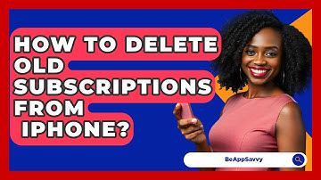 How To Delete Old Subscriptions From   iPhone? - Be App Savvy