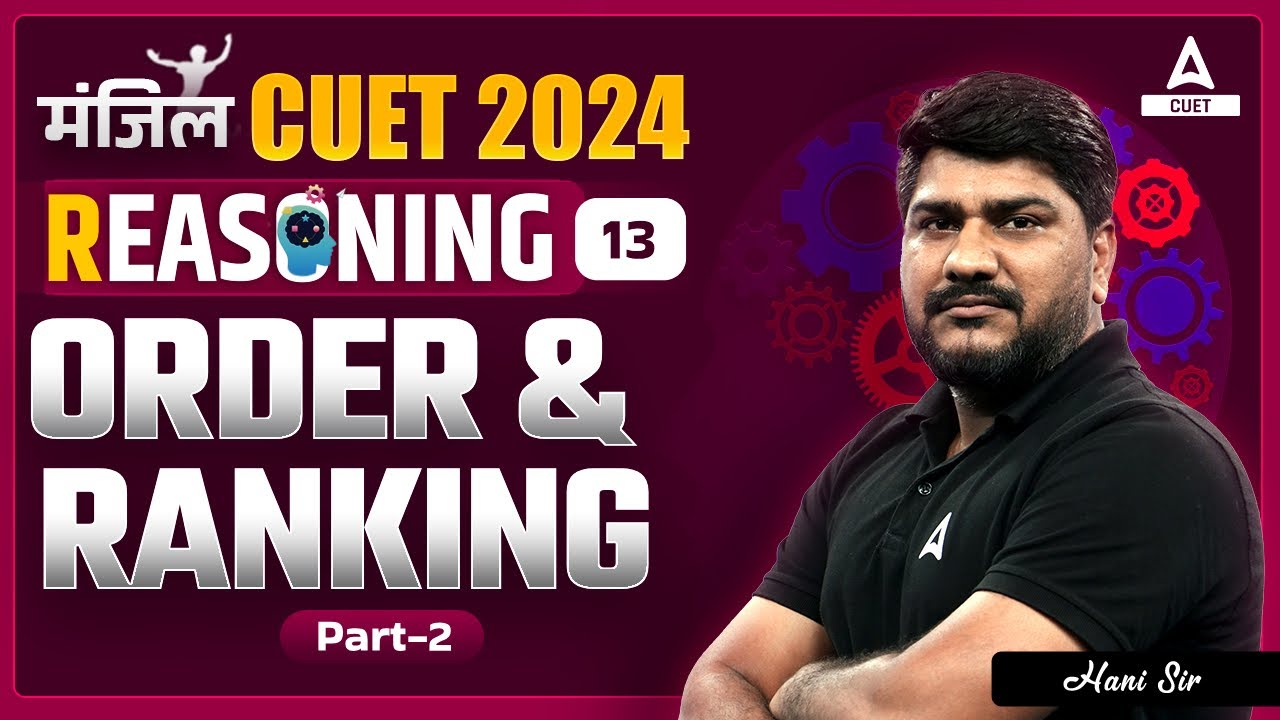 CUET 2024 General Test Reasoning | Order and Ranking | Part 2