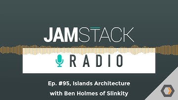 JAMstack Radio - Ep. #95, Islands Architecture with Ben Holmes of Slinkity