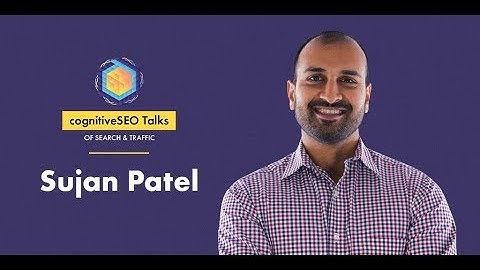 How to Go from 0 to 100,000 Loyal Customers with Sujan Patel - cognitiveSEO Talks