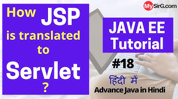 How JSP is translated into servlet? | Advance Java Tutorial in Hindi | MySirG.com