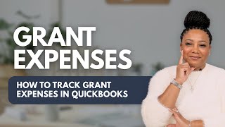 How to Track Grant Expenses in QuickBooks (Tutorial)