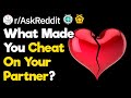 Why Did You Cheat On Your Spouse? (r/AskReddit)