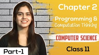 Programming and computational thinking | Chapter 2 | Part 1 | Class 11 | Computer Science 2020-21