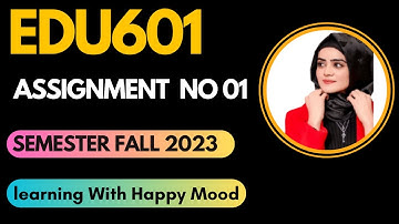 EDU601 assignment No 1 fall 2023 |edu 601 assignment 1 solution 2023|EDU601 assignment 1