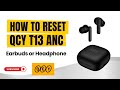 How to Reset QCY T13 ANC EARBUDS (2 Methods)