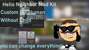 Make custom BP_Human in Hello Neighbor Mod Kit for better edit HN Mod Kit Amateur modding 1.5#