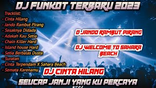 DJ FUNKOT TERBARU 2023 X DJ SEUCAP JANJI YANGKU PERCAYA (CINTA HILANG) X DJ JANDO RAMBUT PIRANG