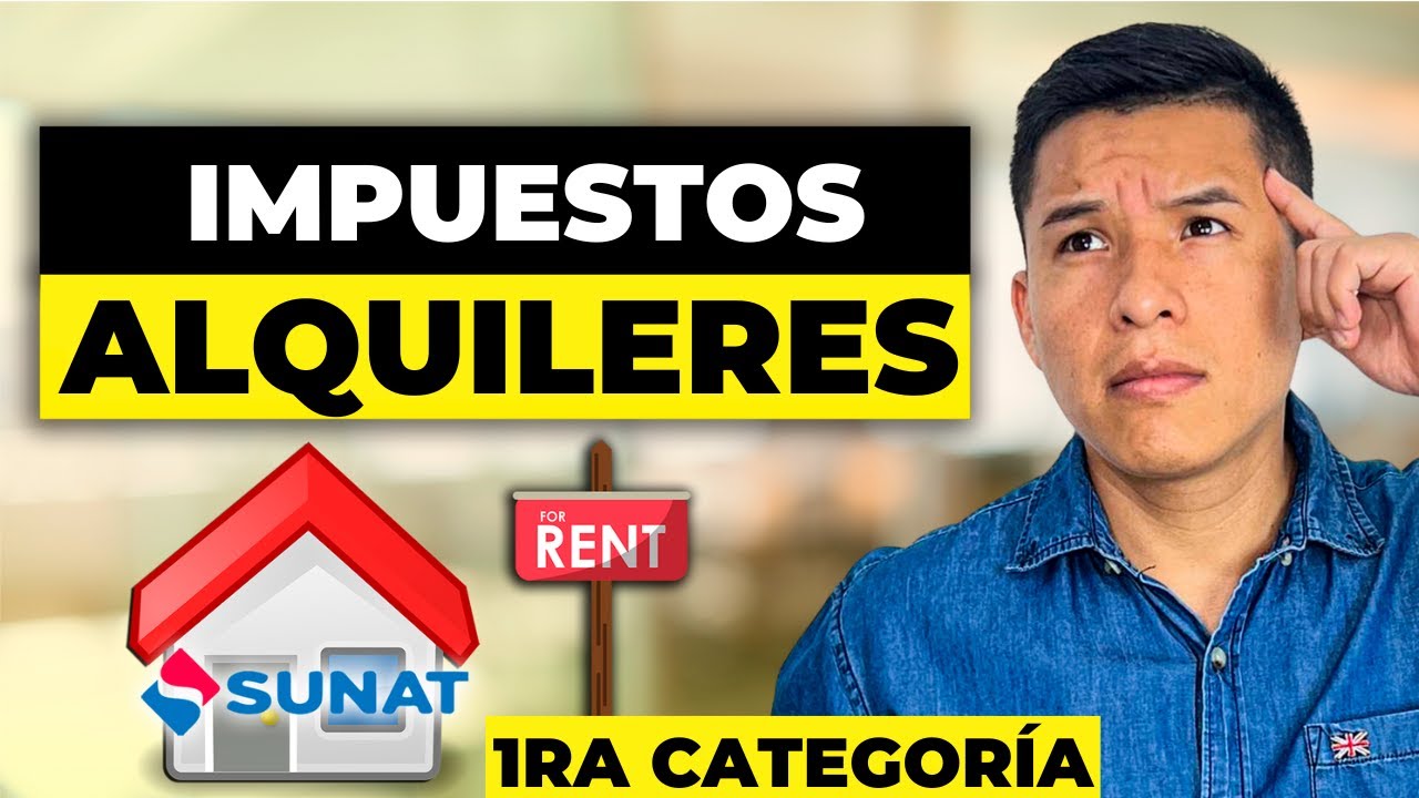 🏠 IMPUESTOS para ALQUILERES 🤔 QUÉ es la RENTA de PRIMERA CATEGORÍA [ SUNAT 2025 ]