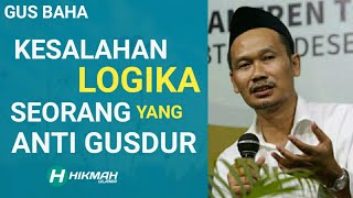 Ngaji Gus Baha | Kesalahan Logika Seseorang yang Anti Gus Dur | Hikmah Ulama