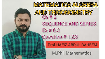 Mathematics Algebra and Trigonometry|Ch#6 Sequence and Series|Ex#6.3|Q# 1,2,3