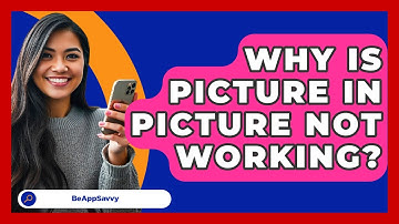 Why Is Picture In Picture Not Working? - Be App Savvy