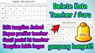 Sebelum Cetak Jadwal, MENGHILANGKAN KATA GURU TEACHER PRINTOUT ASC TIMETABLES