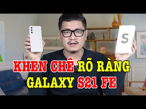 Đánh giá rất chi tiết Galaxy S21 FE : VÔ ĐỐI CẬN CAO CẤP?