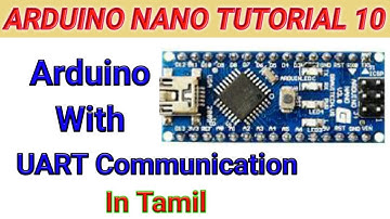 Arduino Tutorial 10 | How to Use serial Communication in Arduino Nano