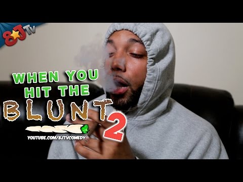 When You Hit The Blunt 2 (8JTV)