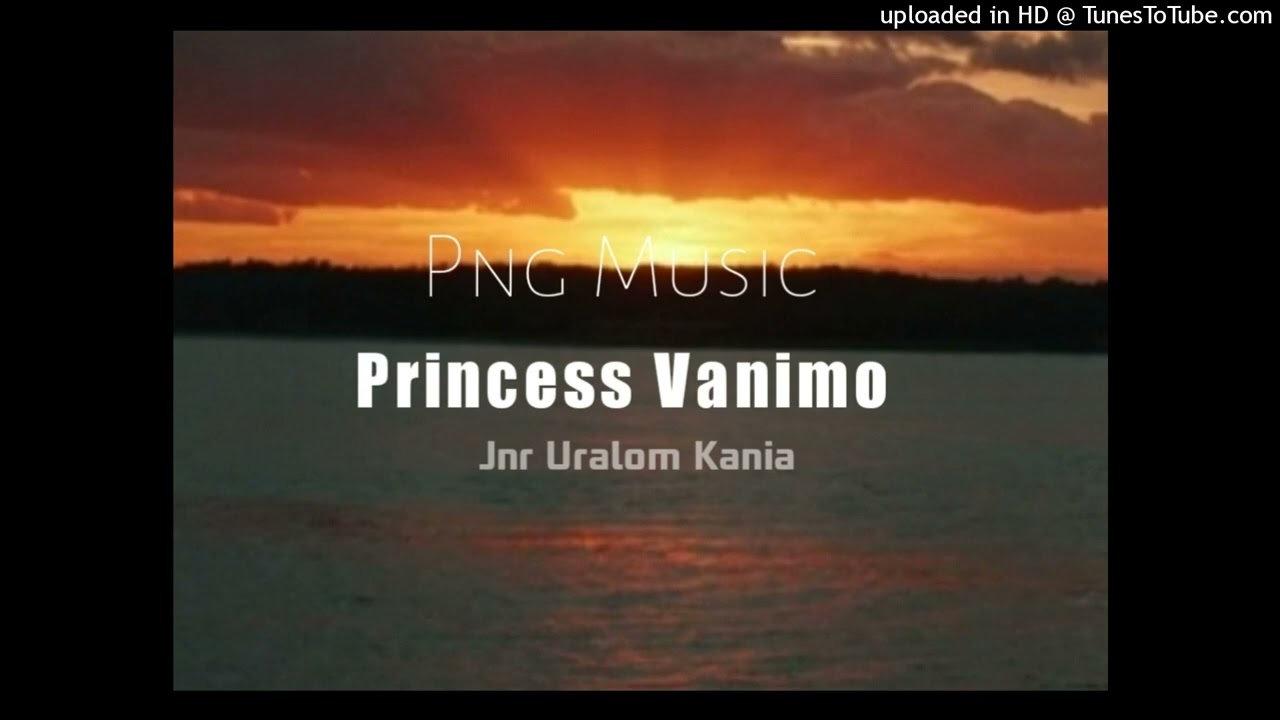 Princess Vanimo _•_ Jnr Uralom Kania(Png Music)