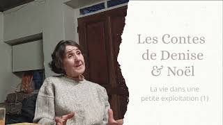 Les contes de Denise et Noël : La vie dans une petite exploitations [Partie 1]