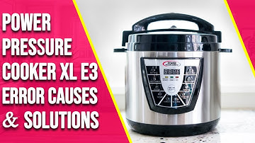 Power Pressure Cooker XL E3 Error: Exploring Origins, Solutions, and Quick Fixes (Address the Issue)