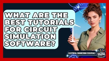 What Are The Best Tutorials For Circuit Simulation Software? - Electrical Engineering Essentials