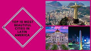 TOP 10 MOST BEAUTIFUL CITIES IN LATIN AMERICA