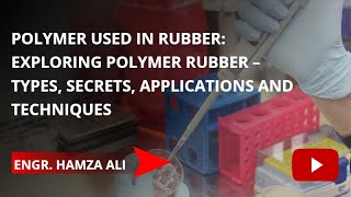 From Lab to Life: Exploring Polymer Rubber | All about Polymer Rubber | Used in daily life | HALogic
