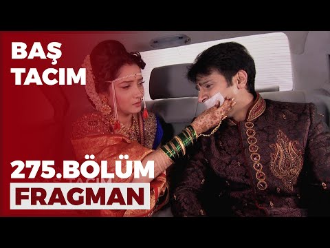 Baş Tacım 275. Bölüm Fragmanı - 19 Mayıs Perşembe