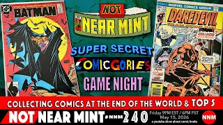 Not Near Mint 240: Collecting Comics at the End of the World & Top 5- SECRET COMICGORIES GAME NIGHT