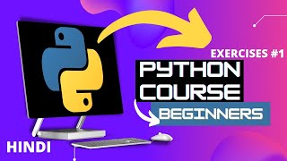 Python Beginners Exercises Part 1 | Learn more about Python by doing coding exercises in Hindi