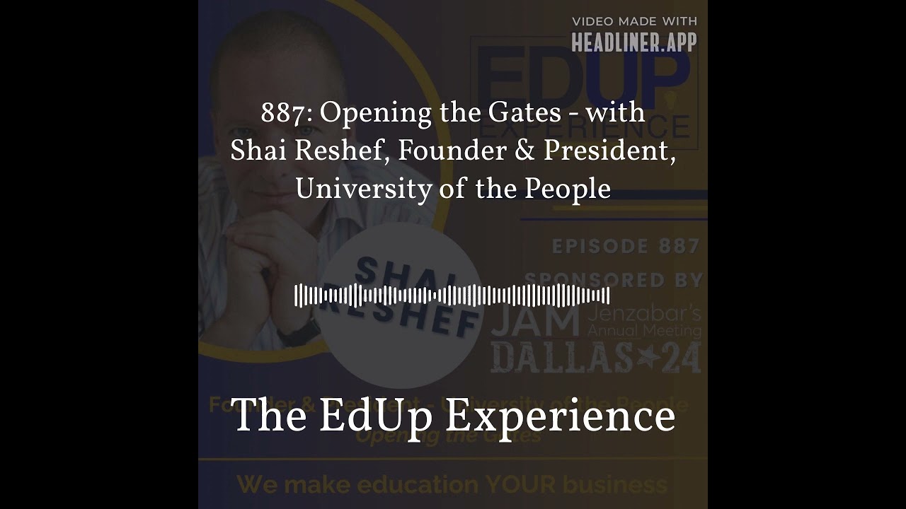 887: Opening the Gates - with Shai Reshef, Founder & President, University of the People | The... 887: Opening the Gates - with Shai Reshef, Founder & President, University of the People | The...