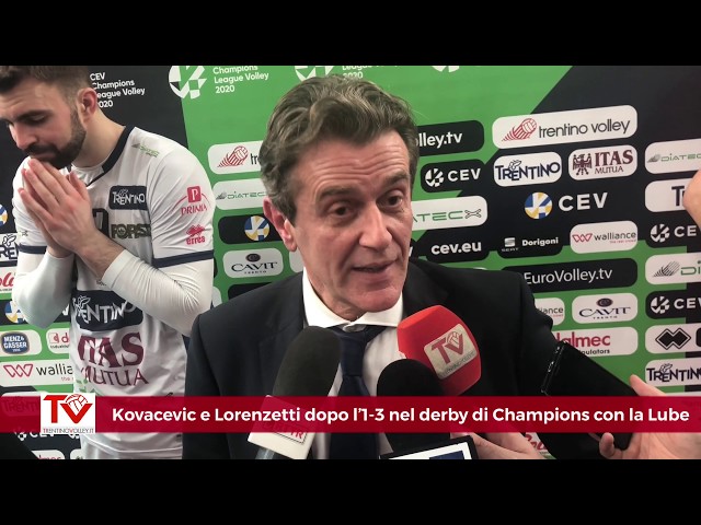 Kovacevic e Lorenzetti dopo l'1-3 nel derby di Champions con la Lube