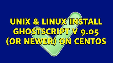 Unix & Linux: Install Ghostscript v 9.05 (or newer) on CentOS (3 Solutions!!)