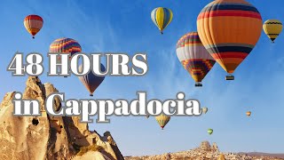 What you can do in Cappadocia only in 48 Hours | Best routes to look