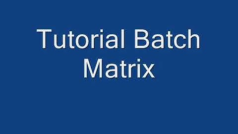 Tutorial Batch Matrix